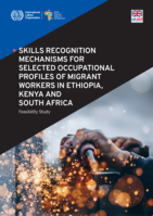 Skills recognition mechanisms for selected occupational profiles of migrant workers in Ethiopia, Kenya and South Africa: feasibility study
