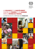 La violence et le harcèlement contre les femmes et les hommes dans le monde du travail: le point de vue et la réponse des syndicats