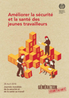 Améliorer la sécurité et la santé des jeunes travailleurs: journée mondiale de la sécurité et de la santé au travail, 28 Avril 2018
