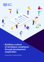 Building a culture of workplace compliance through development cooperation: compendium of good practices