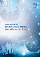 Informe inicial para la Comisión Mundial sobre el Futuro del Trabajo