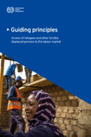 Guiding principles: access of refugees and other forcibly displaced persons to the labour market