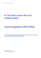 The ILO’s work in the civil aviation sector: draft compendium (1947-2022) : Technical meeting on a green, sustainable and inclusive economic recovery for the aviation industry (24-28 April 2023)