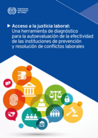 Acceso a la justicia laboral: una herramienta de diagnóstico para la autoevaluación de la efectividad de las instituciones de prevención y resolución de conflictos laborales