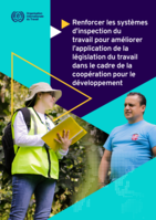 Renforcer les systèmes d’inspection du travail pour améliorer l’application de la législation du travail dans le cadre de la coopération pour le développement