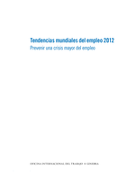 Tendencias mundiales del empleo 2012: prevenir una crisis mayor del empleo
