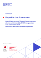Indonesia: report to the government, financial assessment of the social security pension schemes administered by BPJS Ketenagakerjaan as of 31 December 2020 and costing of sickness and maternity benefits