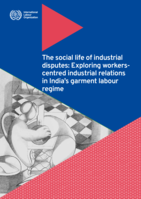 The social life of industrial disputes: exploring workers-centred industrial relations in India’s garment labour regime