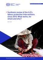 Synthesis review of the ILO’s labour protection interventions since 2015: what works, for whom and why?