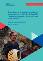 Reforming end-of-service indemnity for migrant workersin Member States of the Cooperation Council for the Arab States of the Gulf (GCC): policy options for the progressive realization of international social security standards