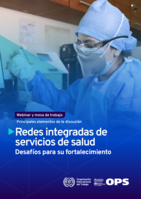 Redes integradas de servicios de salud: desafíos para su fortalecimiento : webinar y mesa de trabajo, principales elementos de la discusión