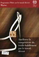 Améliorer la compétitivité du textile-habillement par le travail décent: Programme Pilote sur le travail décent : Maroc