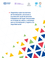 Diagnóstico sobre las barreras de formalización y de acceso a la protección social de personas trabajadoras del hogar remuneradas en el estado de Jalisco, y estrategia para su formalización y registro a la seguridad social