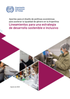 Aportes para el diseño de políticas económicas para acelerar la igualdad de género en la Argentina: lineamientos para una estrategia de desarrollo sostenible e inclusivo