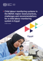 Child labour monitoring systems in the MENA region: good practices, challenges and recommendations for a child labour monitoring system in Egypt, a desk review