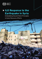 ILO response to the earthquake in Syria: embedding decent work principles in early recovery efforts