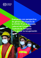 Evaluación con perspectiva de género del impacto de la COVID-19 en el Mercado Laboral del Estado de Coahuila de Zaragoza para apoyar la recuperación