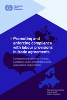 Promoting and enforcing compliance with labour provisions in trade agreements: comparative analysis of Canada, European Union and United States approaches and practices