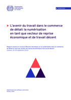 L’avenir du travail dans le commercede détail: la numérisation en tant que vecteur de reprise économique et de travail décent: rapport soumis en vue de la réunion technique sur la numérisation dans le commerce de détail en tant que vecteur de reprise économique et de travail décent (Genève, 25-29 septembre 2023)