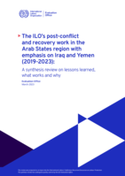 The ILO’s post-conflict and recovery work in the Arab States region with emphasis on Iraq and Yemen (2019-2023): a synthesis review on lessons learned, what works and why