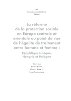La réforme de la protection sociale en Europe centrale et orientale au point de vue de l'égalité de traitement entre homme et femme: République tchèque, Hongrie et Pologne