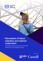 Resumption of labour migration and regional cooperation: thematic background paper for the 15th ASEAN Forum on Migrant Labour