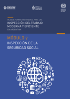 Plan de formación integral para una inspección del trabajo moderna y eficiente en Argentina: Módulo 7 Inspección de la seguridad social