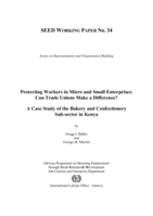 Protecting workers in micro and small enterprises: can trade unions make a difference? : a case study of the bakery and confectionery sub-sector in Kenya
