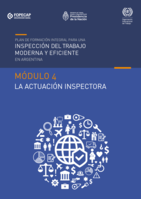Plan de formación integral para una inspección del trabajo moderna y eficiente en Argentina: Módulo 4 La actuación inspectora