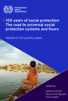 100 years of social protection: the road to universal social protection systems and floors. Volume 2, 52 country cases