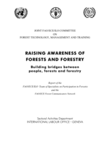 Raising awareness of forests and forestry: building bridges between people, forests and forestry : Joint FAO/ECE/ILO Committee on Forest Technology, Management and Training