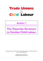 Trade unions and child labour: Booklet 7, The tripartite structure to combat child labour