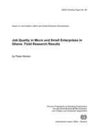 Job quality in micro and small enterprises in Ghana: field research results ; InFocus Programme on Boosting Employment through Small Enterprise Development, Job creation and enterprise Department., International Labour Office