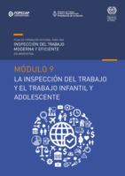Plan de formación integral para una inspección del trabajo moderna y eficiente en Argentina: Módulo 9 La inspección del trabajo y el trabajo infantil y adolescente