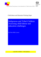 Indigenous and tribal children: assessing child labour and education challenges : child labour and education working paper