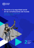 Derecho a la seguridad social en las constituciones del mundo: ampliando el espacio moral y legal para la justicia social. Volumen 2, Estudio global de la OIT, América Latina