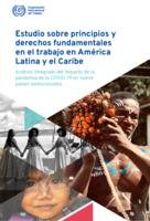 Estudio sobre principios y derechos fundamentales en el trabajo en América Latina y el Caribe: análisis integrado del impacto de la pandemia de la COVID-19 en nueve países seleccionados