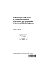 Partnership of trade unions in national development programmes and in promotion of labour mobility in Singapore