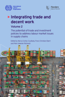 Integrating trade and decent work: Volume 2, The potential of trade and investment policies to address labour market issues in supply chains