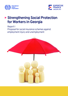 Strengthening social protection for workers in Georgia: Report I, Proposal for social insurance schemes against employment injury and unemployment
