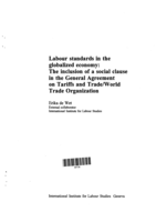 Labour standards in the globalized economy: the inclusion of a social clause in the General Agreement on Tariffs and Trade/World Trade Organization