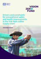 Drivers and constraints for occupational safety and health improvements in the Viet Nam coffee supply chain: assessment report