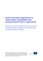 Social innovation approaches to tackle labour exploitation and promote decent work in agriculture: preliminary analysis conducted for the ILO by the European Research Institute on Cooperative and Social Enterprises (EURICSE)