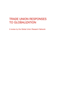 Trade union responses to globalization: a review by the Global Union Research Network
