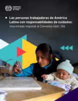 Las personas trabajadoras de América Latina con responsabilidades de cuidados: una mirada regional al Convenio núm. 156