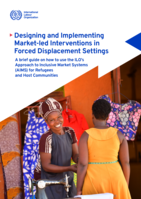 Designing and implementing market-led interventions in forced displacement settings: a brief guide on how to use the ILO’s Approach to Inclusive Market Systems (AIMS) for refugees and host communities