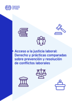Acceso a la justicia laboral: derecho y prácticas comparadas sobre prevención y resolución de conflictos laborales