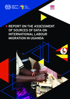 Report on the assessment of sources of data on international labour migration in Uganda
