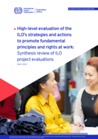 High-level evaluation of the ILO’s strategies and actions to promote fundamental principles and rights at work: synthesis review of ILO project evaluations