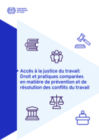 Accès à la justice du travail: droit et pratiques comparées en matière de prévention et de résolution des conflits du travail